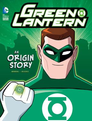 Cover of the book Green Lantern: An Origin Story by Marci Peschke