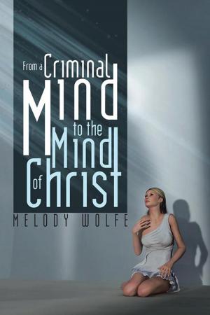 Cover of the book From a Criminal Mind to the Mind of Christ by Bishop-Dr. Julieann Pinder