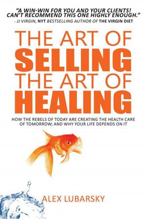 Cover of the book The Art of Selling the Art of Healing by A. Manjulatha