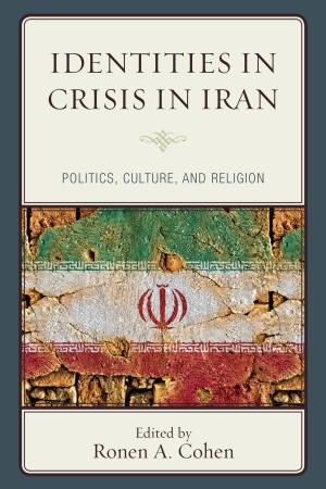 Cover of the book Identities in Crisis in Iran by Stefan L. Brandt, Free University Berlin, Germany, Kimberly Beal, Mary Findley, Rebecca Frost, Dominick Grace, Patrick McAleer, Hayley Mitchell Haugen, Clotilde Landais, Conny L. Lippert, Tony Magistrale, Jennifer L. Miller, Michael Perry, Alexandra Reuber, Philip L. Simpson