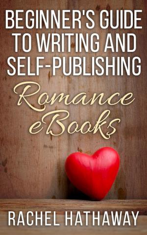 Cover of the book Beginner's Guide to Writing and Self-Publishing Romance eBooks by KS Augustin