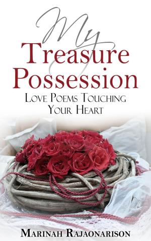 Cover of the book My Treasure Possession: Love Poems Touching Your Heart by Angelo Almeida