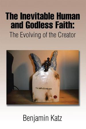 Cover of the book The Inevitable Human and Godless Faith by Z.S. Andrew Demirdjian Ph.D.