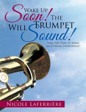 Cover of the book Wake up Soon! the Trumpet Will Sound! by Myrtise Youmans