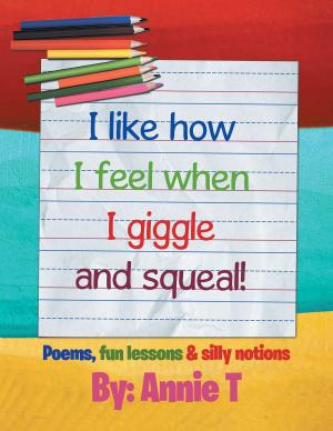 Cover of the book I Like How I Feel When I Giggle and Squeal! by Willowbrook Writers