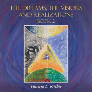 Cover of the book The Dreams, the Visions and Realizations Book 2 by Elizabeth Herz