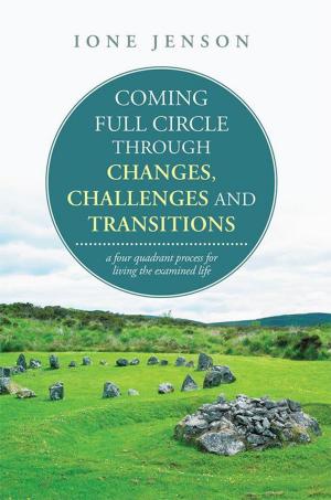 Cover of the book Coming Full Circle Through Changes, Challenges and Transitions by Alizabeth Swain