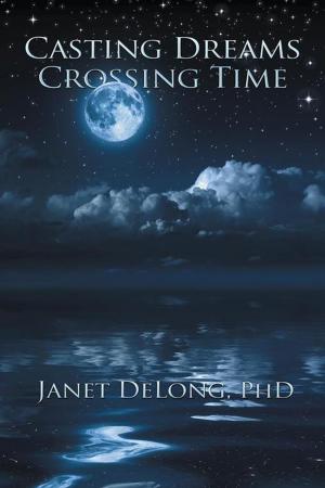Cover of the book Casting Dreams Crossing Time by Heather Mcnierney