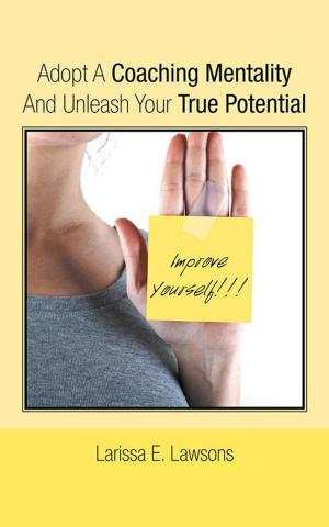 Cover of the book Adopt a Coaching Mentality and Unleash Your True Potential by Daniel Francisco O'Brien-Kelley
