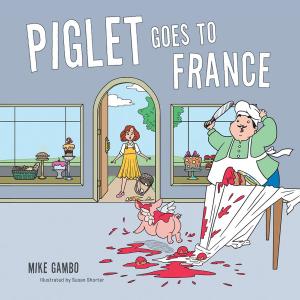 Cover of the book Piglet Goes to France by Michael Tanner