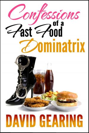 Cover of the book Confessions of a Fast Food Dominatrix by Matthew Chapel