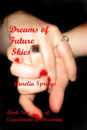Cover of the book Dreams of Future Skies by Cara Carnes