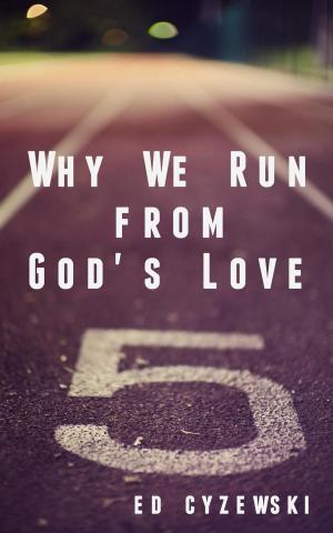 Cover of the book Why We Run from God's Love by Steph Mounier