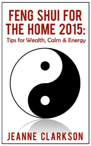 Cover of the book Feng Shui for the Home 2015: Tips for Wealth, Calm & Energy by Seth Kupchick