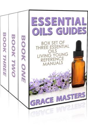 Cover of the book Essential Oils Guides: Box Set of Three Essential Oils Living Young Reference Manuals by Shelby Johnson