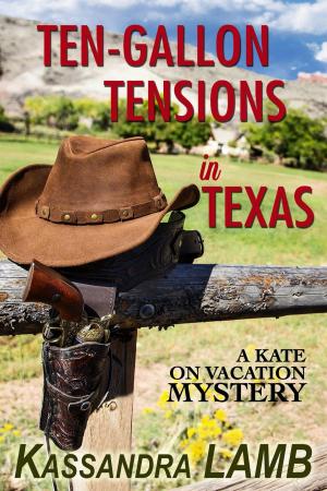 Cover of the book Ten-Gallon Tensions in Texas by Kirsten Weiss