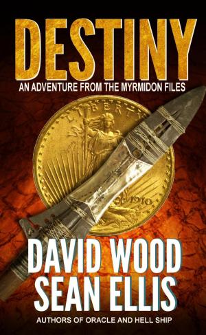 Cover of the book Destiny- An Adventure from the Myrmidon Files by David Wood, Alan Baxter