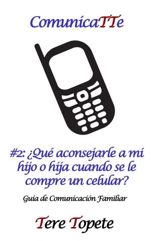 Book cover of ComunicaTTe #2: ¿Qué aconsejarle a mi hijo o hija cuando se le compre un celular?