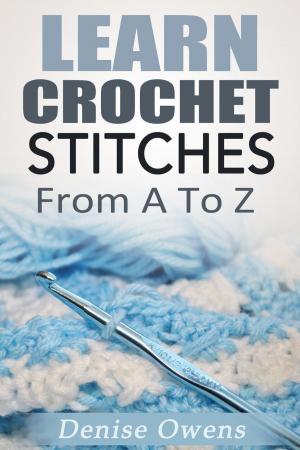 Cover of the book Learn Crochet Stitches: From A-Z by Karen Whooley