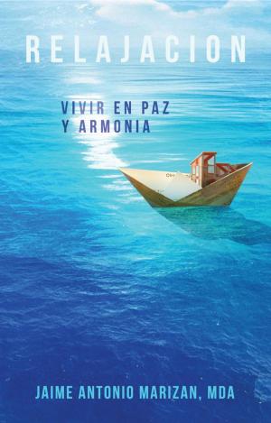 Cover of the book Relajación. Vivir en paz y armonía by Jaime Antonio Marizán
