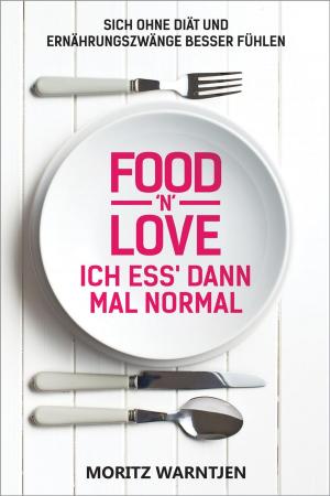 Cover of the book Food 'n' Love - Ich ess' dann mal normal by Rocco Norman Lim