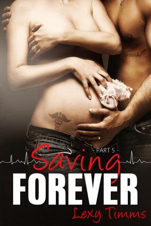 Cover of the book Saving Forever - Part 5 by Lexy Timms