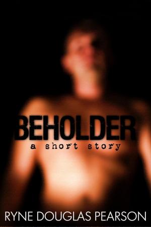 Cover of the book Beholder: A Short Story by Dani Dundee