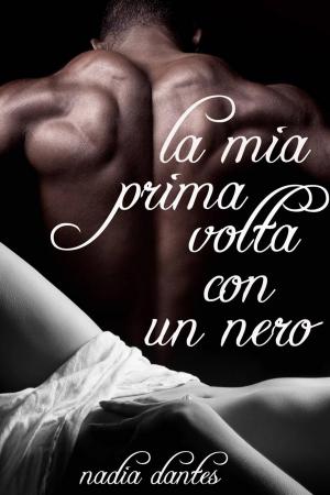 Cover of the book La Mia Prima Volta Con Un Nero by Elaine Barris