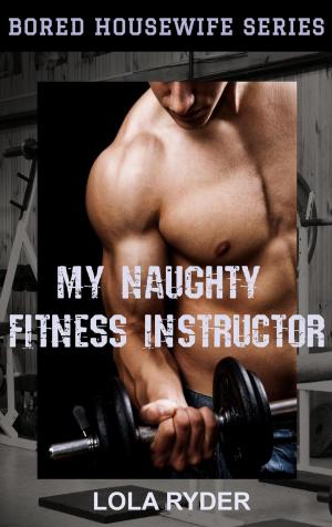 Cover of the book My Naughty Fitness Instructor by Jonathan Eddington