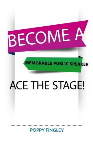 bigCover of the book Become A Memorable Public Speaker: Ace The Stage! by 
