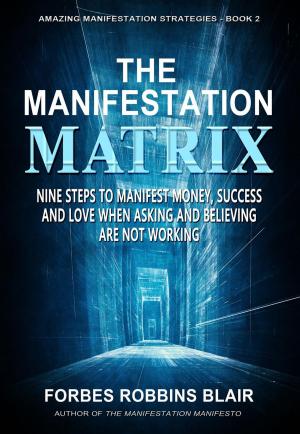 Cover of the book The Manifestation Matrix by Taurea Avant