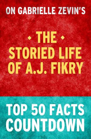 bigCover of the book The Storied Life of A.J. Fikry - Top 50 Facts Countdown by 
