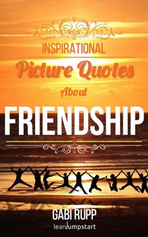 Book cover of Friendship Quotes - Inspirational Picture Quotes about Friendships and Friends: