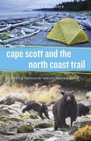 Cover of the book Cape Scott and the North Coast Trail by Rick James