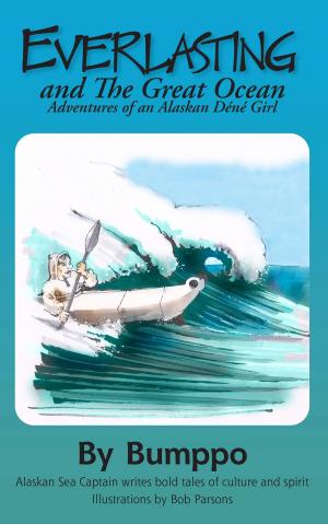 Cover of the book Everlasting:Adventures of an Alaskan Déné Girl by Peggy McMahon