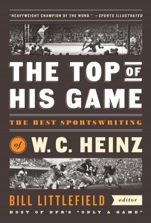 bigCover of the book The Top of His Game: The Best Sportswriting of W. C. Heinz by 