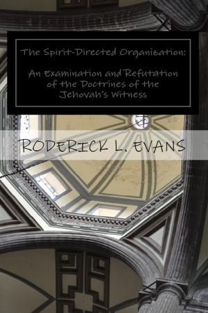 Cover of the book The Spirit-Directed Organization: An Examination and Refutation of the Doctrines of the Jehovah’s Witness by R.L. Evans