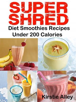 bigCover of the book SUPER SHRED Diet Smoothies Recipes by 