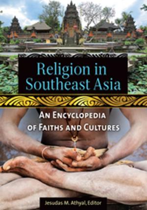 Cover of the book Religion in Southeast Asia: An Encyclopedia of Faiths and Cultures by Melody Herr Ph.D.
