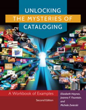 Cover of the book Unlocking the Mysteries of Cataloging: A Workbook of Examples by Leslie J. Shapiro, Robert G. Diforio, Lisa Tener