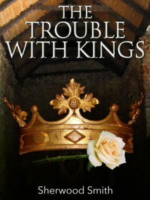 Cover of the book The Trouble with Kings by Marie Brennan