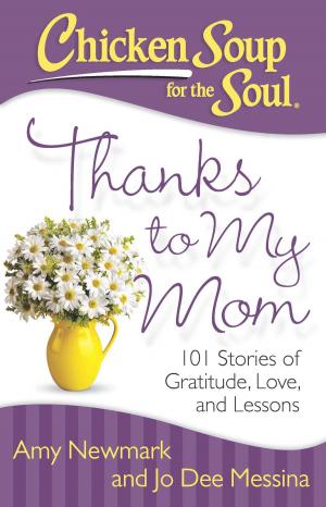 Cover of the book Chicken Soup for the Soul: Thanks to My Mom by Jack Canfield, Mark Victor Hansen, LeAnn Thieman