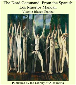 bigCover of the book The Dead Command: From the Spanish Los Muertos Mandan by 