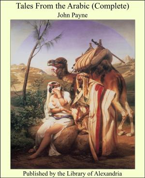 Cover of the book Tales From the Arabic (Complete) by Francis Edward Paget