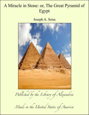 Cover of the book A Miracle in Stone - The Great Pyramid by Frederick Marryat