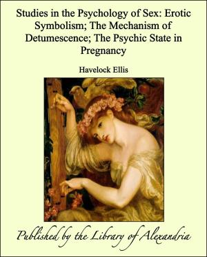 Cover of the book Studies in The Psychology of Sex, Volume V: Erotic Symbolism, The Mechanism of Detumescence, The Psychic State in Pregnancy by Jens Peter Jacobsen