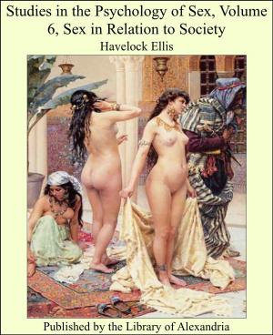 Cover of the book Studies in the Psychology of Sex, Volume VI, Sex in Relation to Society by Joan Cabot