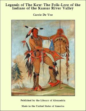 Cover of the book Legends of The Kaw: The Folk-Lore of the Indians of the Kansas River Valley by Montague Rhodes James