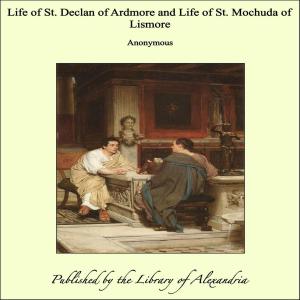 bigCover of the book The Life of St. Declan of Ardmore by 