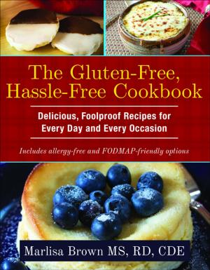 Cover of the book The Gluten-Free, Hassle Free Cookbook by C. Joanne Grabinski, MA, ABD, FAGHE, Kelly Niles-Yokum, PhD, MPA, Donna L. Wagner, PhD